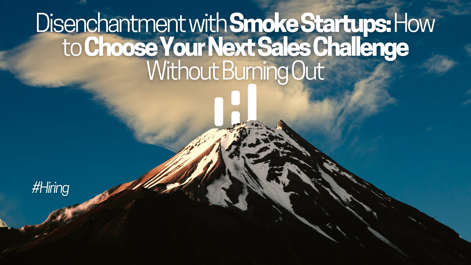 Disenchantment with Smoke Startups: How to Choose Your Next Sales Challenge Without Burning Out