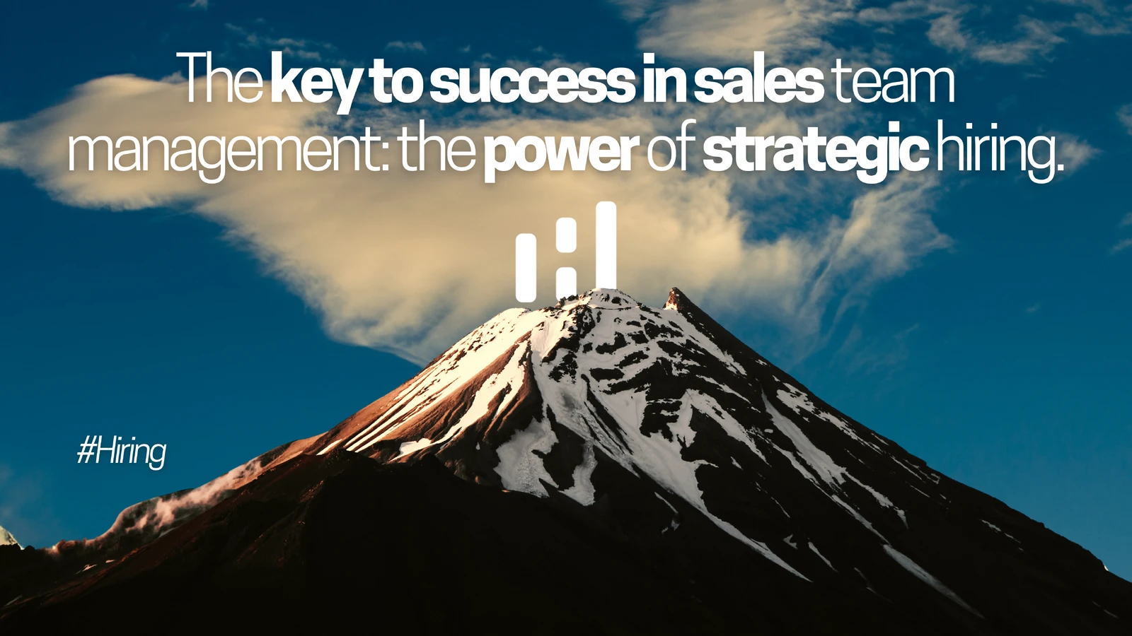 The key to success in sales team management: the power of strategic hiring.
