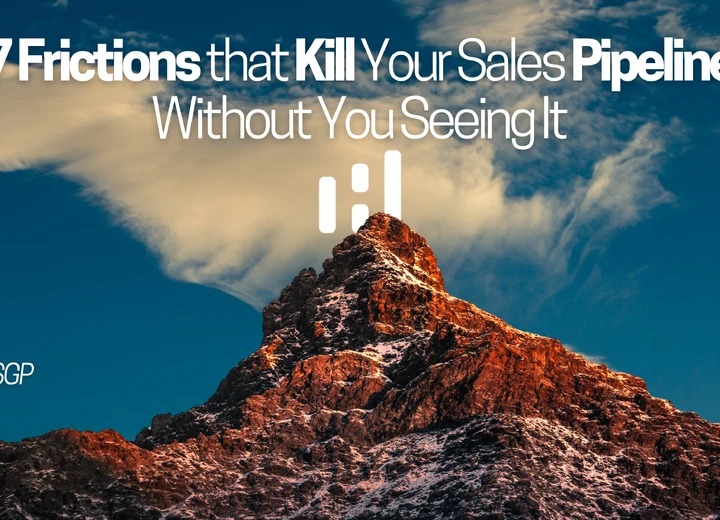 7 Frictions that Kill Your Sales Pipeline Without You Noticing