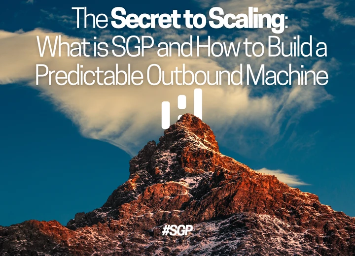 The Secret to Scaling: What is SGP and How to Build a Predictable Outbound Machine