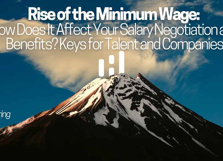 Rise of the Minimum Wage: How Does It Affect Your Salary Negotiation and Benefits? Keys for Talent and Companies