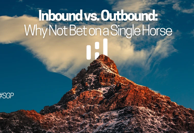 inbound vs. outbound in 2025: why building only on inbound is betting on a single horse