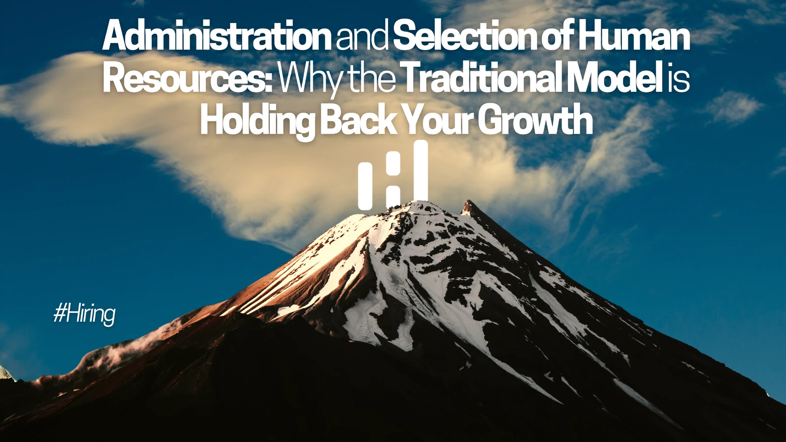 Administration and Selection of Human Resources in SaaS: Why the Traditional Model is Holding Back Your Growth
