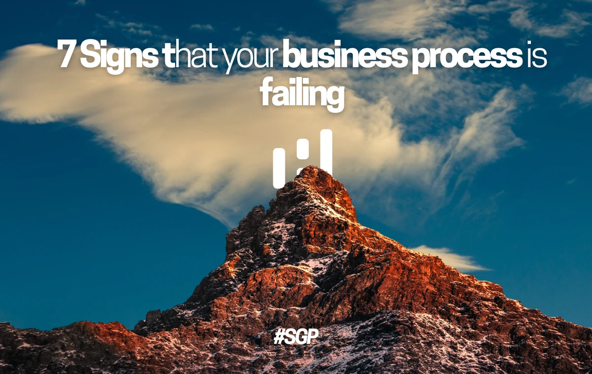 7 Signs That Your Business Process Is Failing