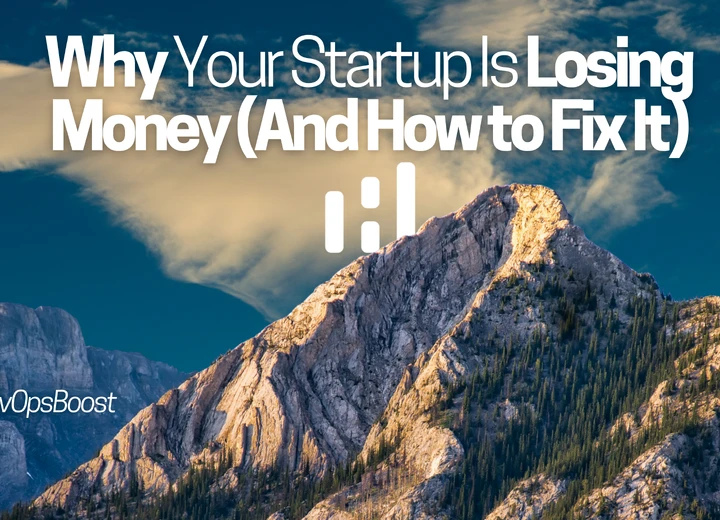 Why Your Startup Is Losing Money (And How to Fix It)